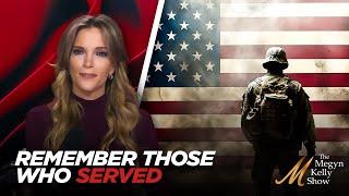 Megyn Kelly's Veterans Day Message, Remembering Those Who Have Served Our Country and Keep Us Safe