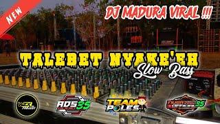 DJ MADURA VIRAL!!! TALEBET NYAKE'EH SLOW BASS BY WZX PROJECT