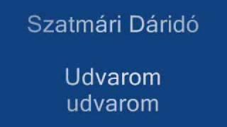 Szatmári Dáridó - Udvarom udvarom