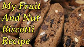 My Fruit And Nut Biscotti Recipe