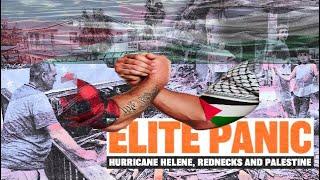 Elite Panic: Hurricane Helene, Rednecks and Palestine