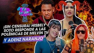 SIN CENSURA |  Hisbely Soto Responde a Polémicas De Melvin TV & Adenz Naranjo (EN LA RED)