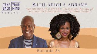 Manifest Your Dreams: Harness the Law of Assumption & Awaken the Goddess Within with Abiola Abrams