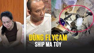 Bắt cặp vợ chồng dùng flycam ship ma túy