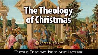 The Theology of Christmas