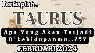 Apa Yang Akan Terjadi Di Kehidupan ⭐ TAURUS "Februari 2024" (General Reading)