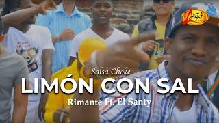 Rimante Ft El Santy - Limón Con Sal (Video Oficial) | Salsa Choke