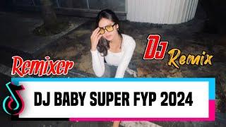 DJ BABY SUPER FYP 2024 - MP KUPANG PUNYA