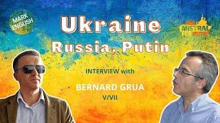 V/VII - Ukraine, Russia, Putin interview from Mark English, with Bernard Grua