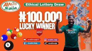 1 Hundred Thousand  Naira x3 Guaranteed Winner on this live - AWALIFE ETHICAL  LOTTERY