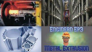 Enginerd Ep#3- Metal Extrusion Process - Engineering insight to manufacturing technology