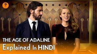 The Age of Adaline (New) | Hollywood Movie Explained In Hindi | 9D Production