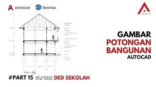 DED SEKOLAH - PART 15 CARA GAMBAR POTONGAN BANGUNAN