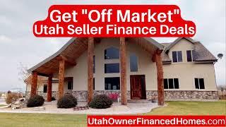 Get "Off Market" Utah Seller Finance deals