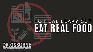 Leaky Gut?  Heal it by eating REAL FOOD!