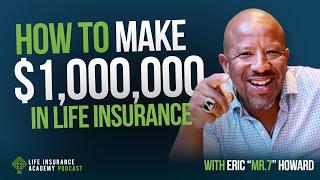 How to Sell Life Insurance: Making Your First Million Dollars with Eric Howard Ep229