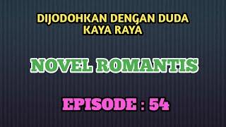 NOVEL ROMANTIS EPISODE : 54~ BAIK - BAIK SAJA