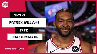 PATRICK WILLIAMS 13 PTS vs MIL 23 Dec 24-25 CHI Highlights