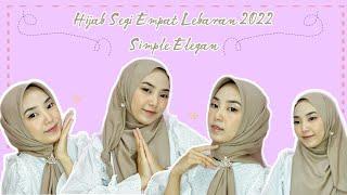 TUTORIAL HIJAB SEGI EMPAT SIMPLE ELEGAN UNTUK LEBARAN 2022