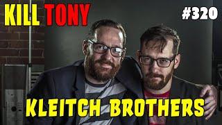 KILL TONY #320 - The Kleitch Brothers - Power Rangers Was Racist - KILT ONLY