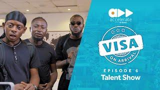 Visa On Arrival: Talent Show (Episode 6)