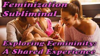 Exploring Femininity: A Shared Experience - SUBLIMINAL Fast Images - MALE TO FEMALE mtf