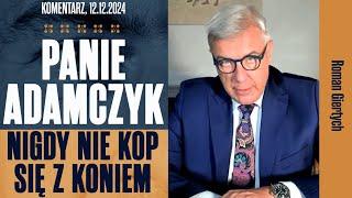 Panie Adamczyk, nigdy nie kop się z koniem | Roman Giertych komentarz, 12.12.2024