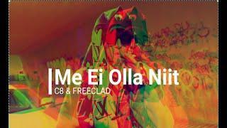 C8 & FREECLAD - Me Ei Olla Niit