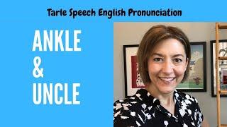 How to Pronounce ANKLE & UNCLE - American English Pronunciation Lesson