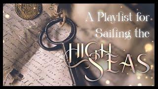 【a playlist for sailing the high seas 】
