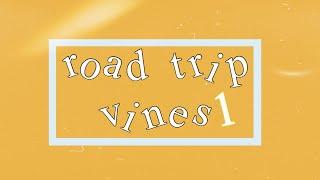 ROAD TRIPS VINES [1] ˚*•̩̩͙•̩̩͙*˚＊