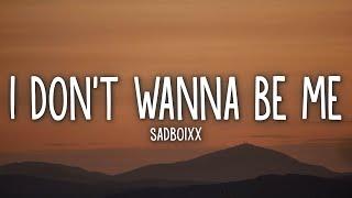 Sadboixx - i don't wanna be me (Lyrics)