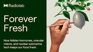 Forever Fresh | Radiolab Podcast