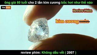 cho Bốc hơi 2 tấn Kim Cương không 1 dấu vết - Review phim Không Dấu Vết