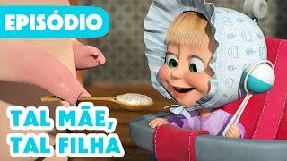 Masha e o Urso ‍️  Novo episódio 2024  Tal Mãe, Tal Filha  (Episódio 115)