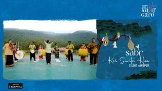 Koi Sunta Hai - Silent Whisper | Kabir Cafe ft. Kaleshwarnath Dhol Pathak | Sabr | 2022