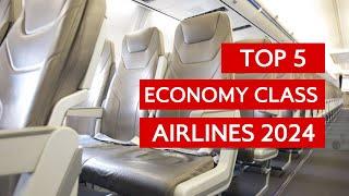 Top 5 BEST ECONOMY CLASS Airlines in 2024