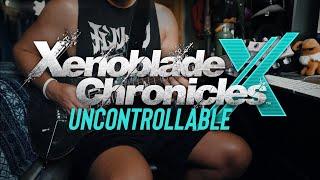 UNCONTROLLABLE - XENOBLADE CHRONICLES X [Guitar Cover]