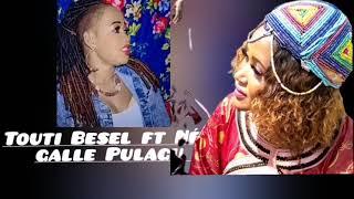 Touti Besel ft Néné galle kadiel Diao #Pulagu by Diams prod