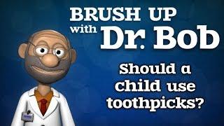 Should your child use toothpicks?