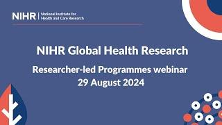 NIHR Global Health Research, Researcher-led Programmes webinar 29 August 2024