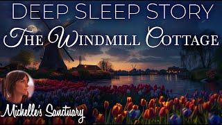 Deep Sleep Story The Windmill Cottage  Cozy Bedtime Story to Fall Asleep (female voice)