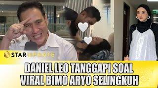 DANIEL LEO TANGGAPI SOAL VIRAL BIMO ARYO SELINGKUH - STAR UPDATE