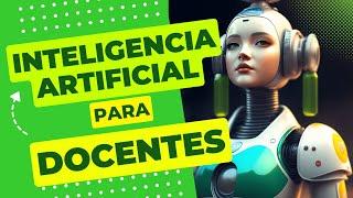 ¿Qué puedo hacer con Inteligencia artificial de manera fácil? / Para profesores.