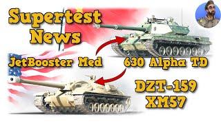 Supertest News - DZT-159 - XM57 - CN JetBooster Med & US 640 Alpha TD World of Tanks