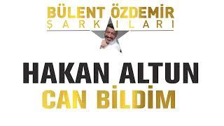 Hakan Altun - Can Bildim (Bülent Özdemir Şarkıları)