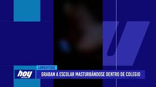 Chiclayo: Graban a escolar masturbándose dentro de colegio