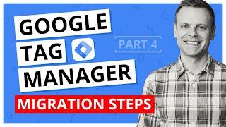 Migrating To Google Tag Manager – GTM Tutorial Lesson 4