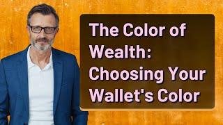 The Color of Wealth: Choosing Your Wallet's Color