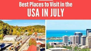 Best Places To Visit In The USA In July #usa #trending #america